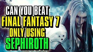 Can You Beat Final Fantasy 7 Using ONLY Sephiroth