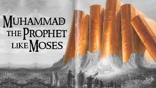 Muhammad ﷺ the Prophet like Moses