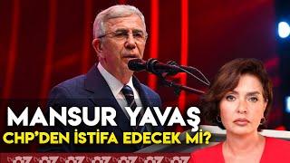 MANSUR YAVAŞ CHP’DEN İSTİFA EDECEK Mİ ?