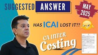 CA Inter May 2025 Costing Paper Solved | ICAI Goof-Up Explained | Must Watch for All Aspirants!