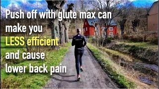 Push off with glute max can make you less efficient and cause lower back pain when running