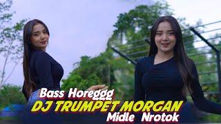 DJ TRUMPET MORGAN MIDLE NROTOK TOK  - PALING DI CARI 2024