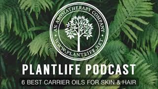 6 Best Carrier Oils For Skin And Hair - Plantlife Podcast #18