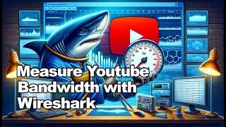 How to Measure YouTube Bandwidth Using Wireshark