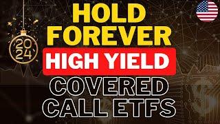 2024 HOLD FOREVER U.S. High Yield Covered Call ETFs | Income Portfolio Building