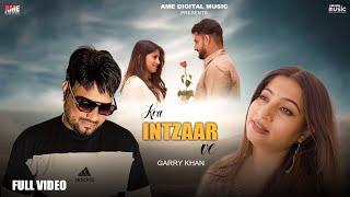 Kra Intzaar ve (Official Video) Garry Khan ft. Simran | New Punjabi Songs 2024 | AME Digital Music