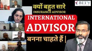 Why so many insurance advisors want to become International Advisors ?  | BITV