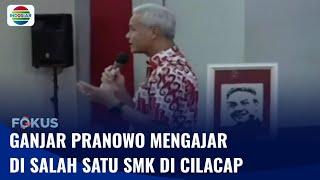 Ganjar Pranowo Sempatkan Mengajar di SMK di Desa Binangun Cilacap | Fokus