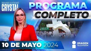 Noticias con Crystal Mendivil | Programa completo 10 de mayo de 2024