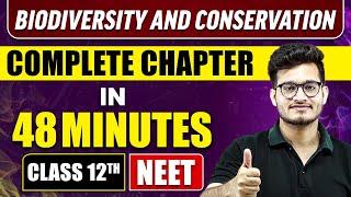 BIODIVERSITY AND CONSERVATION in 48 Minutes | Full Chapter Revision | Class 12th NEET