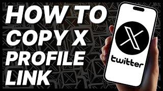 How To Copy X (Twitter) Profile Link (2024)