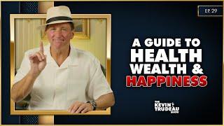 A Guide To Health, Wealth, & Happiness | The Kevin Trudeau Show | Ep. 29