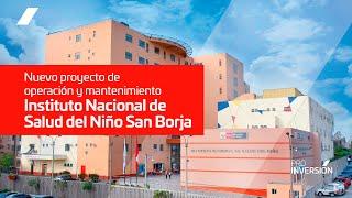 Nuevo proyecto de operación y mantenimiento del Instituto Nacional de Salud del Niño - San Borja