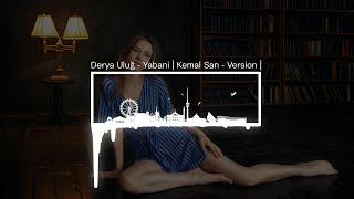 Derya Uluğ - Yabani | Kemal San - Version |