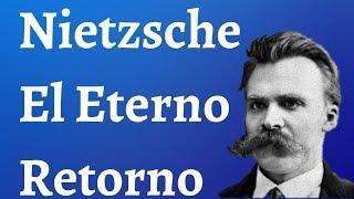 Nietzsche, El Eterno Retorno