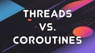 Kotlin: Threads vs. Coroutines (1)