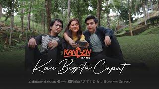 Kangen Band - Kau Begitu Cepat (Official Music Video)