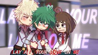 Lay All Your Love on Me~ meme || Gl2 trend [Bnha-Mha] [Bakudeku vs IzuOcha]