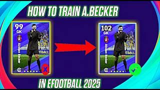 How To Train 100 Rated Alisson Becker In Efootball 2025 | Alisson Becker Max Level Pes 2025