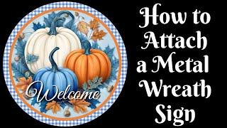 How to Attach a Metal Wreath Sign | How to Attach Wreath Embellishments | How to Make a Wreath
