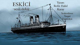 Sesli Öyküler-89 ESKİCİ-Refik Halid Karay (ustaya saygıyla)