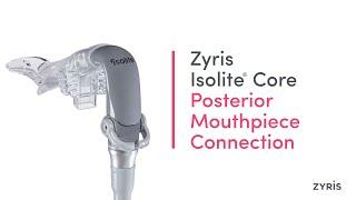 Zyris Isolite® Core - Posterior Mouthpiece Connection