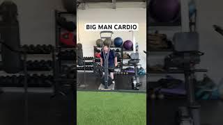 BIG MAN CARDIO