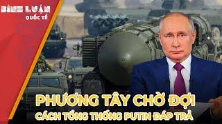 Sửa thuyết hạt nhân, phương Tây nín thở chờ đợi ông Putin đáp trả thế nào | PHÂN TÍCH BÁO NGHỆ AN