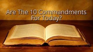 Does John 14:15 Indicate That the 10 Commandments Are for Today?