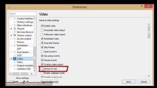 HOW TO KEEP VLC MEDIA PLAYER ALWAYS ON THE TOP