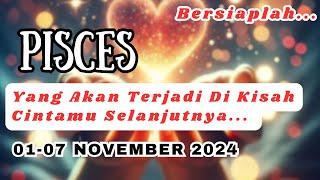 BERSIAPLAH ‼️ Yang Akan Terjadi Di Kisah Cintamu  PISCES Di "Periode 01-07 NOVEMBER 2024"