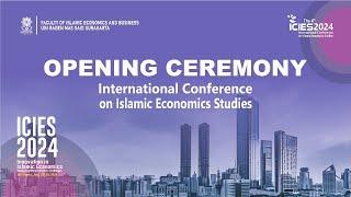 OPENING CEREMONY | ICIES 2024 | The Fourth International Conference on Islamic Economics Studies