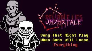 Undertale: Reliable Lies OST - The Song That Might Play When Sans'll Loose Everything | Fan-Game OST