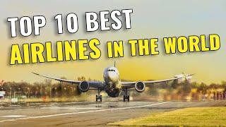 Top 10 Best Airlines in the World - Top 10 Airlines 2023