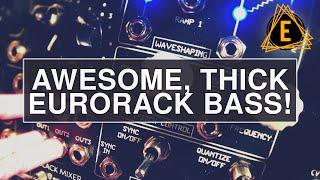 Awesome, Thick Eurorack Bass!