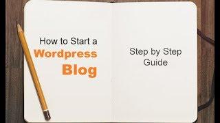 How to Create a Wordpress Blog - Step-by-Step Guide