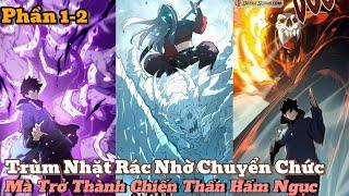 Trùm Nhặt Rác Nhờ Chuyển Chức Mà Trở Thành Chiến Thần Hầm Ngục Phần 1-2 | review truyện tranh