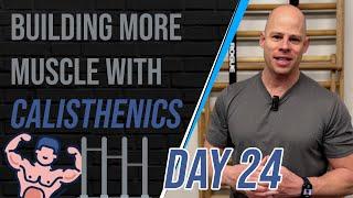 Building Muscle w/ Calisthenics #24, Building More Muscle in 2024