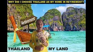 WHY DID I CHOOSE THAILAND AS MY HOME IN RETIREMENT OVER OTHER COUNTRIES?
