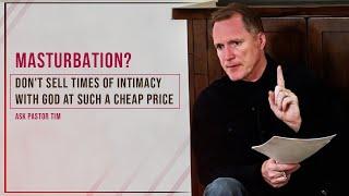 Self-Gratification? Don't Sell Times of Intimacy With God at Such a Cheap Price - Ask Pastor Tim