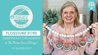 LIVE: New Sweetheart Ornaments & Be Mine Sew Alongs! - FlossTube #190