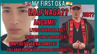 HALF NAGA HALF BRITISH Q&A!?