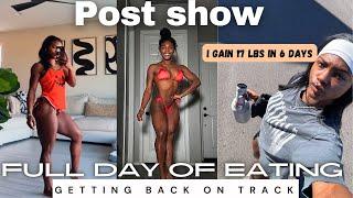 FULL DAY OF EATING | Getting Back On Track| I GAIN 17lbs POST SHOW | Let’s get this FAT OFF