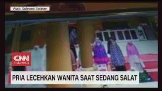 Pria Lecehkan Wanita Saat Sedang Salat