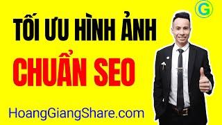 Volume 1: HOW TO OPTIMIZE SEO STANDARD IMAGES ON TOP (Fastest) | Hoang Giang Share