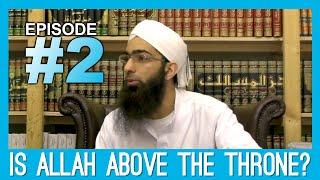 Is Allah above the throne? Ep 2- Ashari/Maturidi or Ahle Sunnah