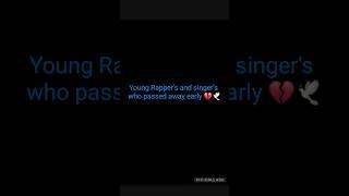 all the singer's and Rapper's who passed away  