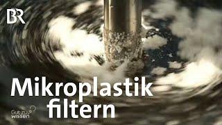 Umwelt schützen: Mikroplastik aus Kläranlagen filtern | Gut zu wissen | BR