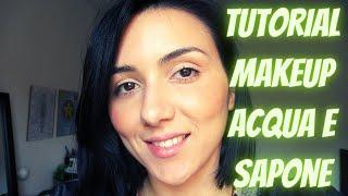 Trucco Acqua e Sapone per tutti i giorni! Il Makeup NO Makeup! #makeupnomakeup