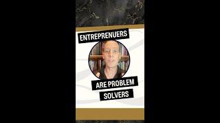 Entreprenuers = Problem Solvers